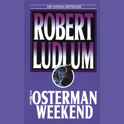 The Osterman Weekend Audiobook, by Robert Ludlum