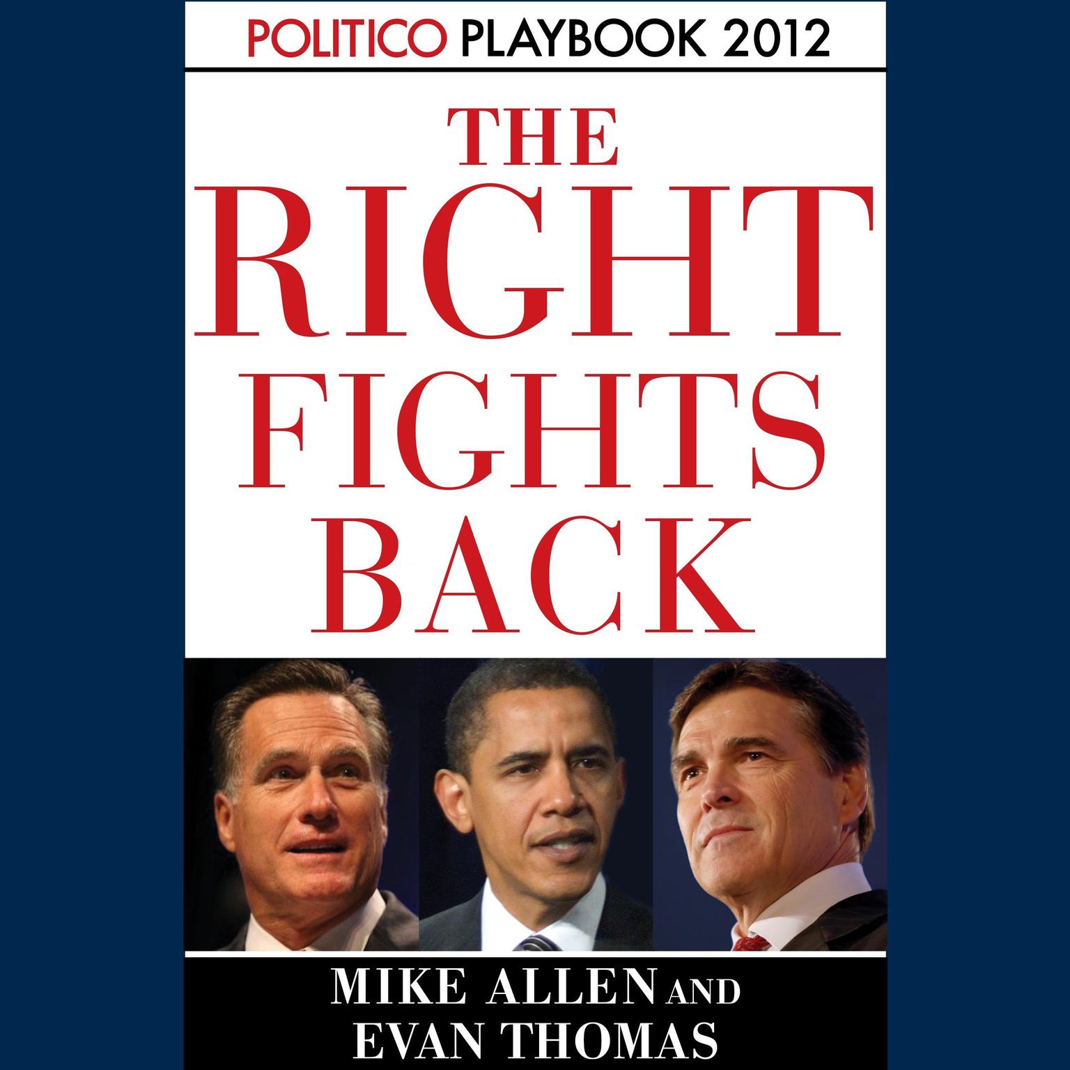 The Right Fights Back: Playbook 2012 (POLITICO Inside Election 2012) Audiobook, by Mike Allen