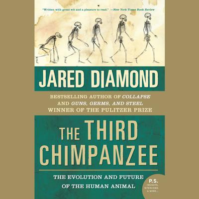 The Third Chimpanzee: The Evolution and Future of the Human Animal Audiobook, by Jared Diamond