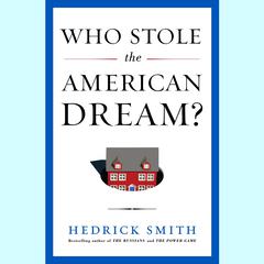 Who Stole the American Dream? Audiobook, by Hedrick Smith