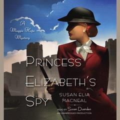 Princess Elizabeths Spy: A Maggie Hope Mystery Audiobook, by Susan Elia MacNeal