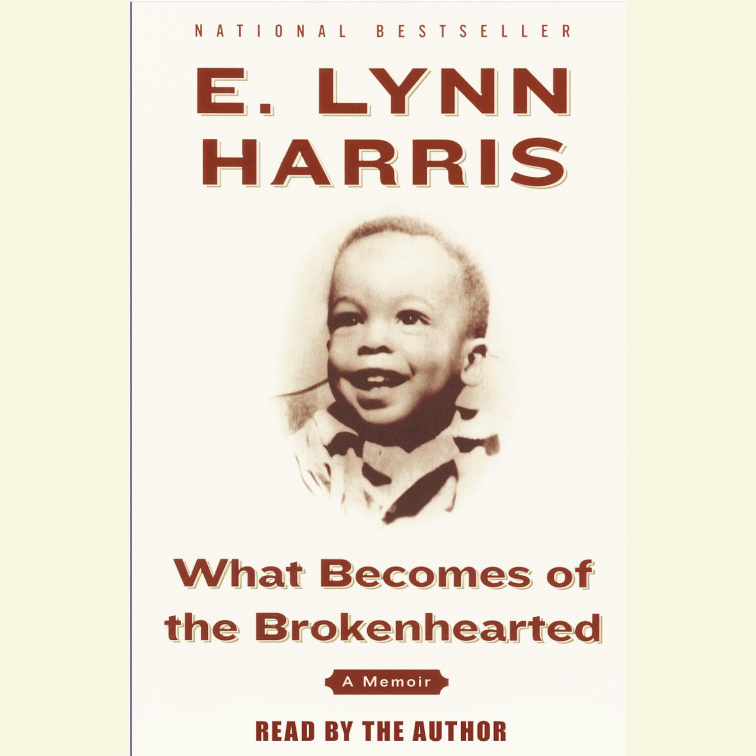What Becomes of the Brokenhearted (Abridged): A Memoir Audiobook, by E. Lynn Harris