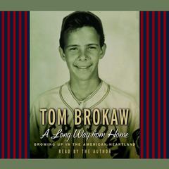 A Long Way from Home: Growing Up in the American Heartland Audiobook, by Tom Brokaw