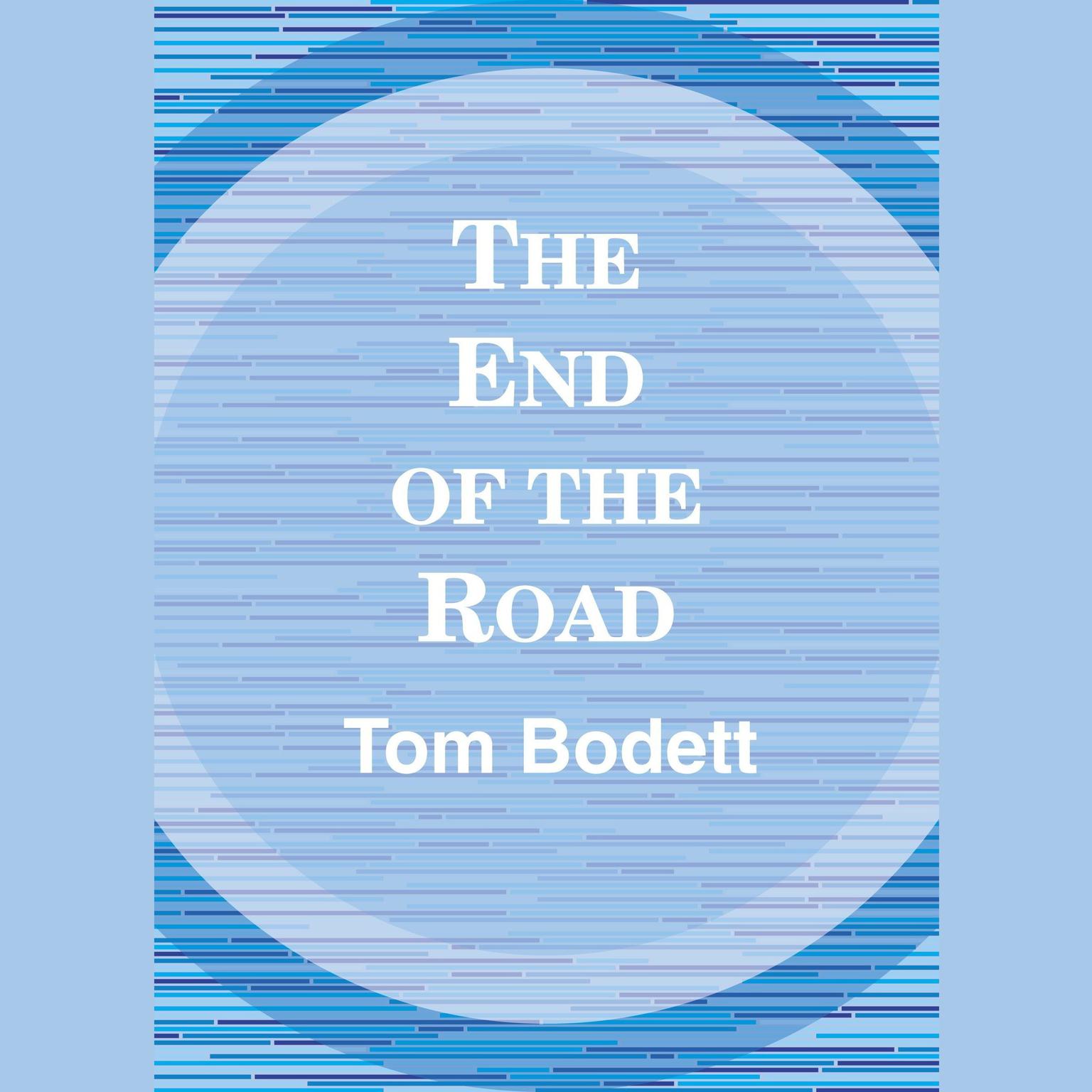 The End of the Road (Abridged) Audiobook, by Tom Bodett