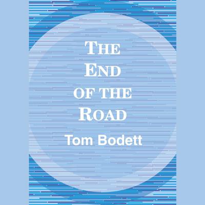 The End of the Road Audiobook, by Tom Bodett