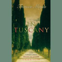 In Tuscany Audiobook, by Frances Mayes