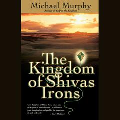 The Kingdom of Shivas Irons Audibook, by Michael Murphy