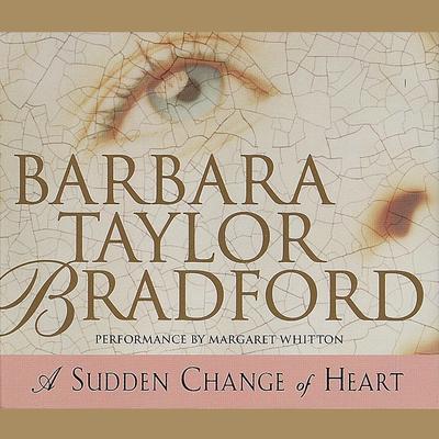 A Sudden Change of Heart: A Novel Audiobook, by Barbara Taylor Bradford