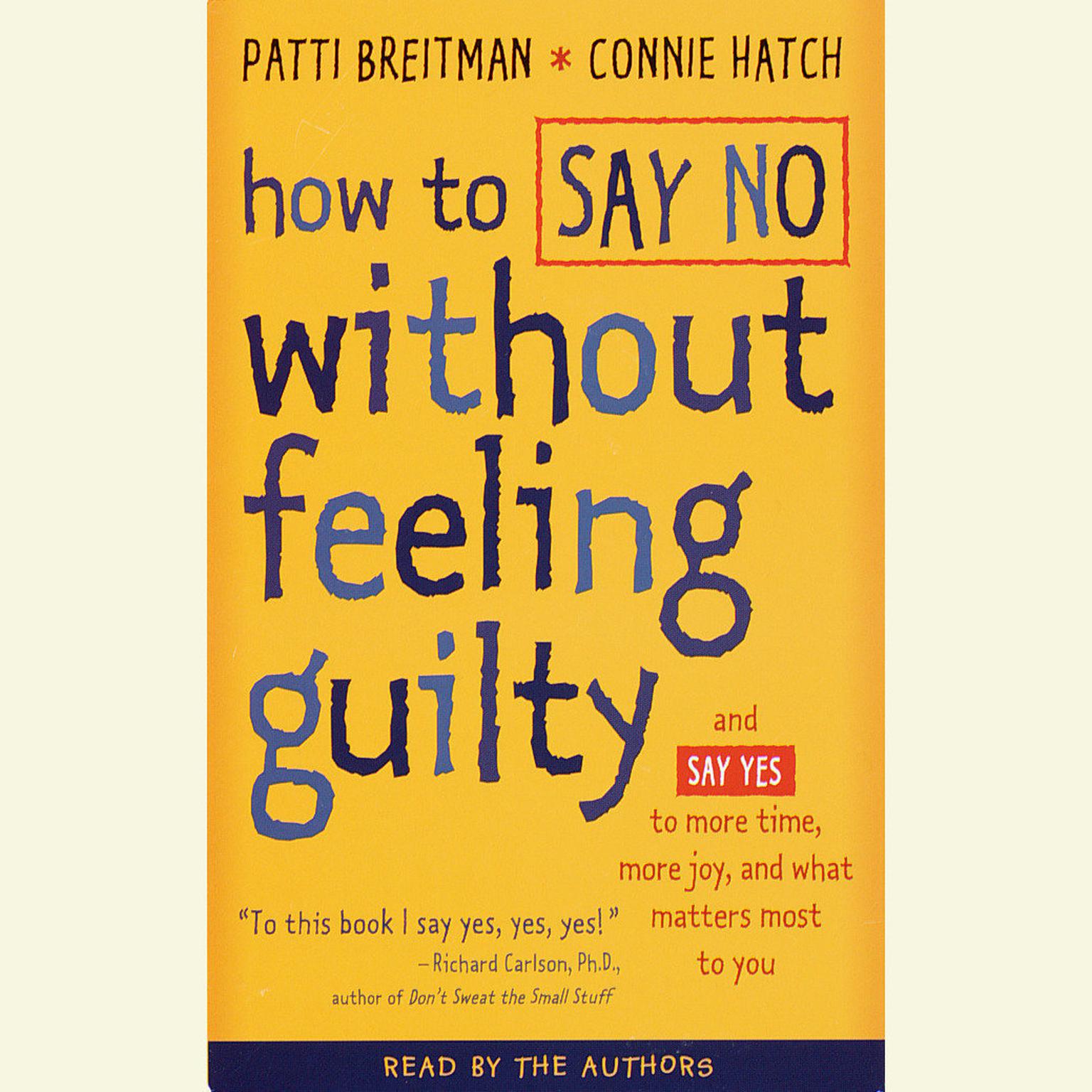 How to Say No Without Feeling Guilty (Abridged): And Say Yes to More Time, and What Matters Most to You Audiobook, by Patti Breitman