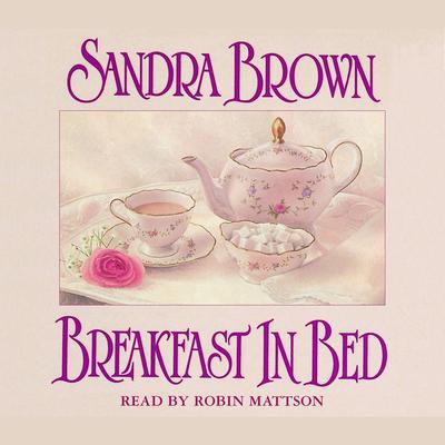 Breakfast in Bed: A Novel Audiobook, by Sandra Brown