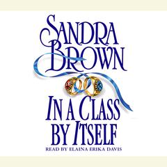 In A Class by Itself: A Novel Audiobook, by Sandra Brown