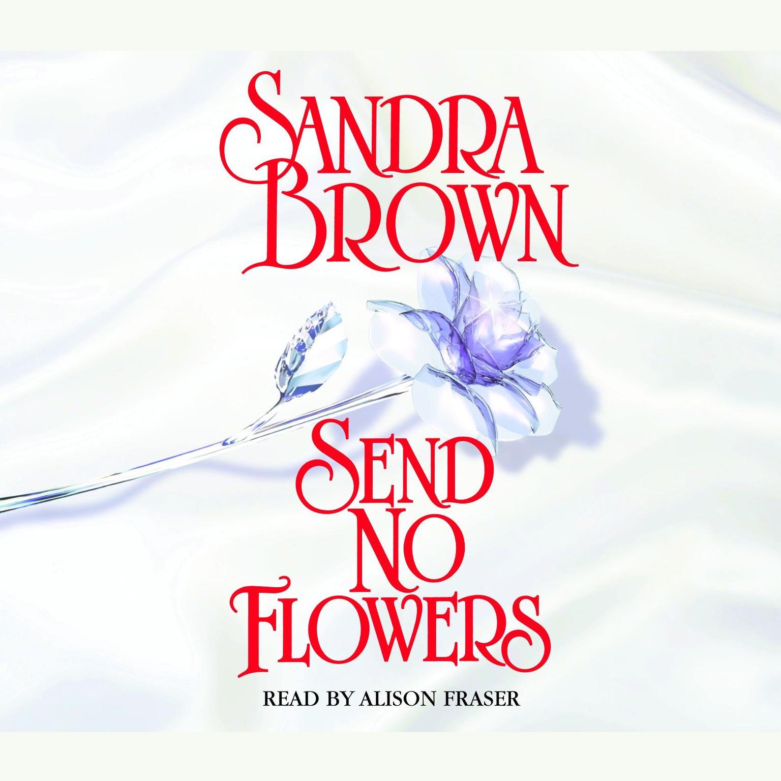 Send No Flowers (Abridged): A Novel Audiobook, by Sandra Brown