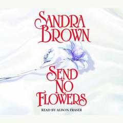 Send No Flowers: A Novel Audiobook, by Sandra Brown
