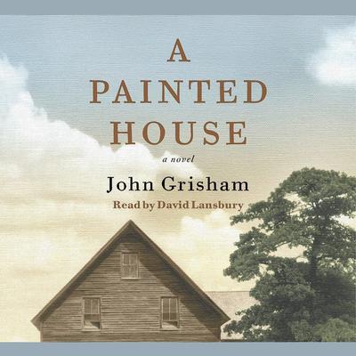 A Painted House: A Novel Audiobook, by John Grisham