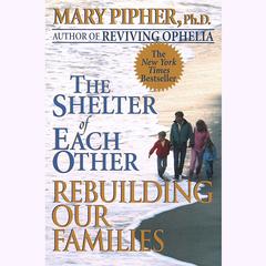 The Shelter of Each Other Audiobook, by Mary Pipher