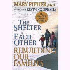 The Shelter of Each Other Audibook, by Mary Pipher