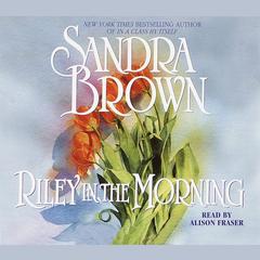 Riley in the Morning: A Novel Audiobook, by Sandra Brown