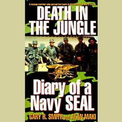 Death in the Jungle: Diary of a Navy Seal Audiobook, by Gary R. Smith