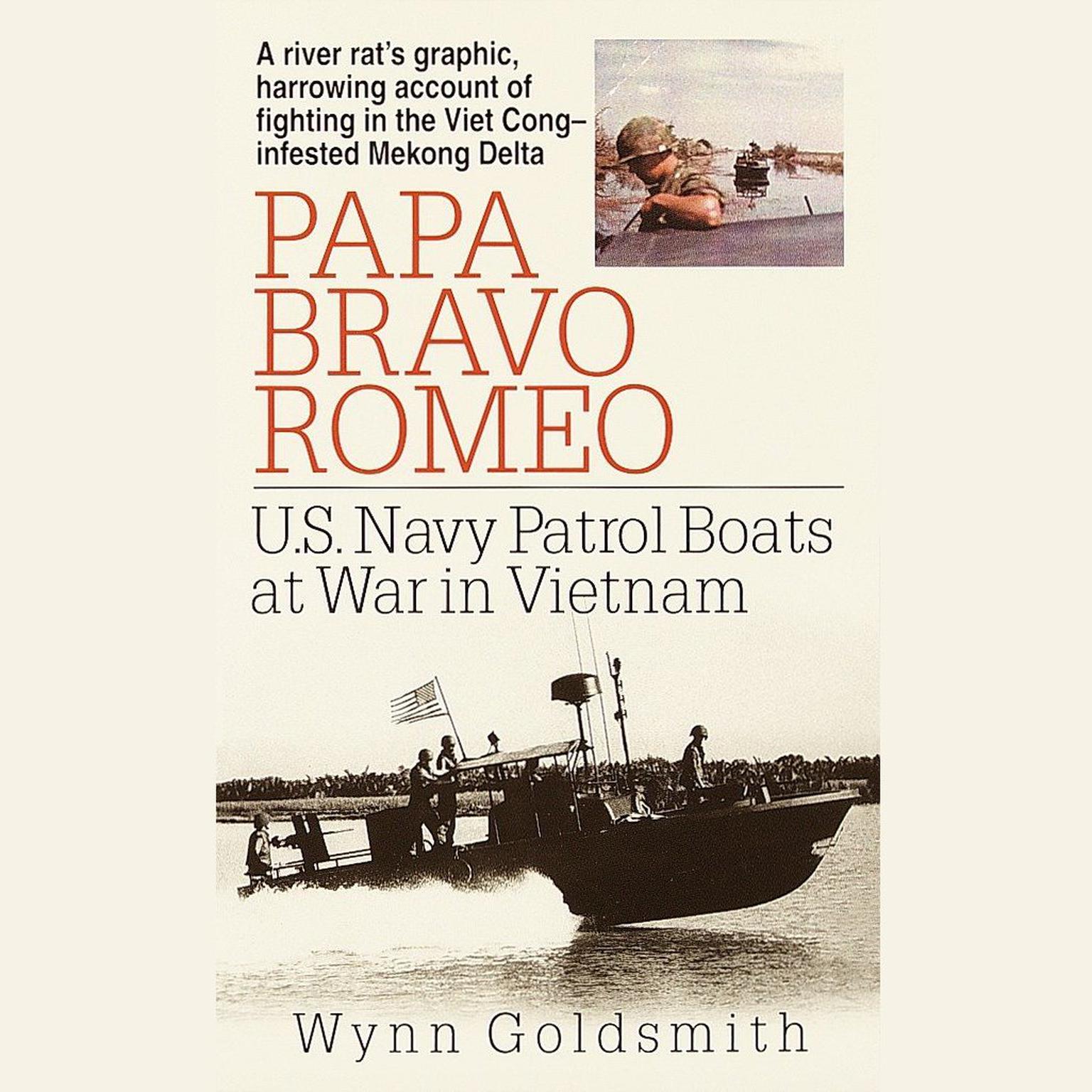 Papa Bravo Romeo (Abridged): U.S. Navy Patrol Beats in Vietnam Audiobook, by Wynn Goldsmith