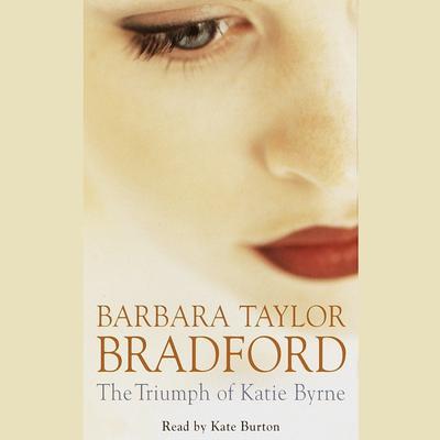 The Triumph of Katie Byrne: A Novel Audiobook, by Barbara Taylor Bradford