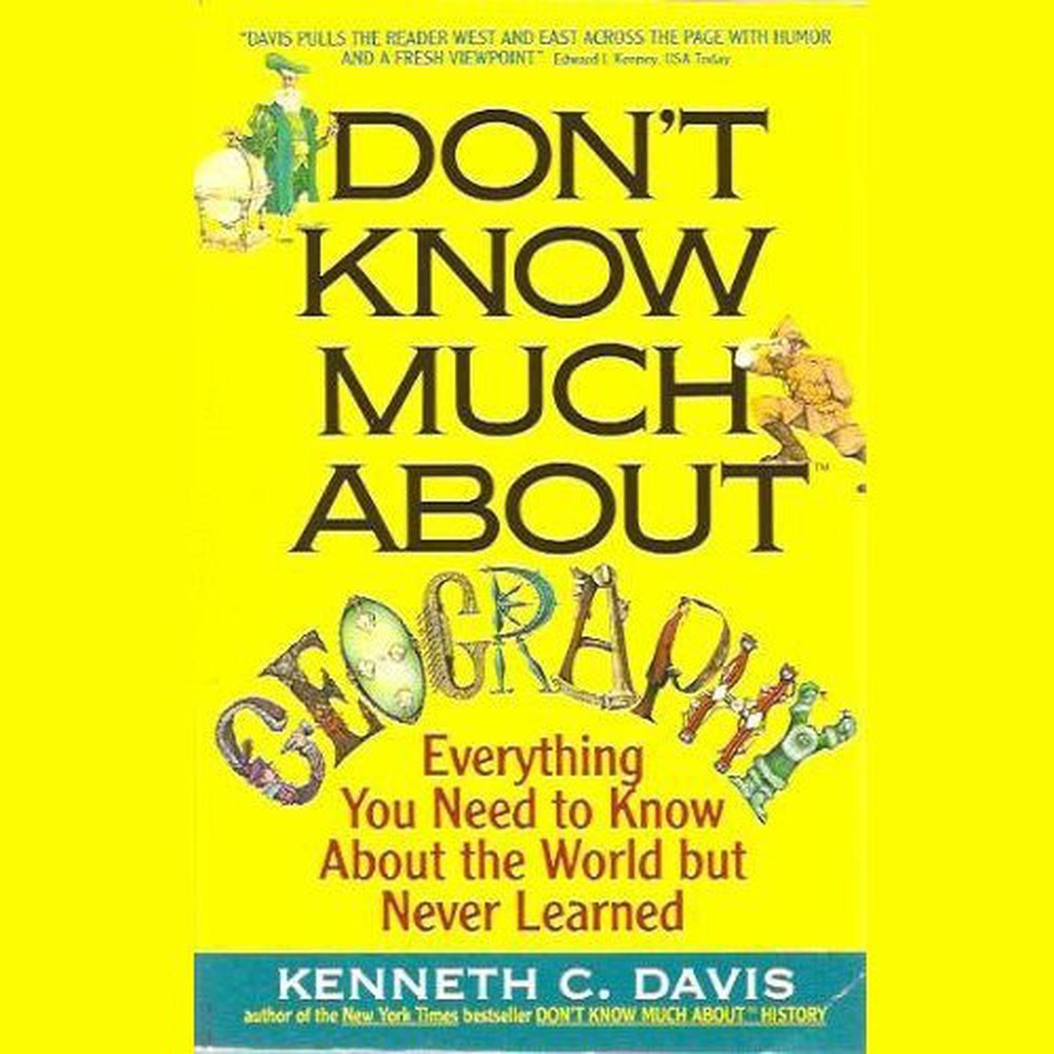 Dont Know Much About Geography (Abridged): Everything You Need to Know About the World But Never Learned Audiobook, by Kenneth C. Davis
