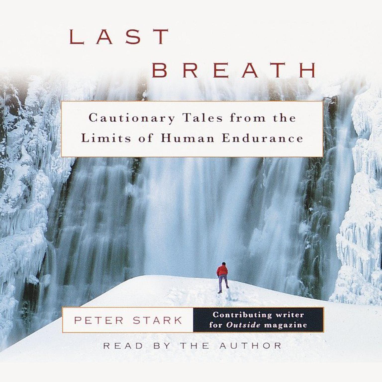 Last Breath (Abridged): The Limits of Adventure Audiobook, by Peter Stark