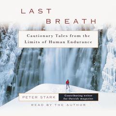 Last Breath: The Limits of Adventure Audiobook, by Peter Stark