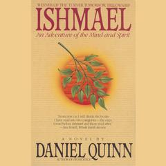 Ishmael: An Adventure of the Mind and Spirit Audiobook, by Daniel Quinn