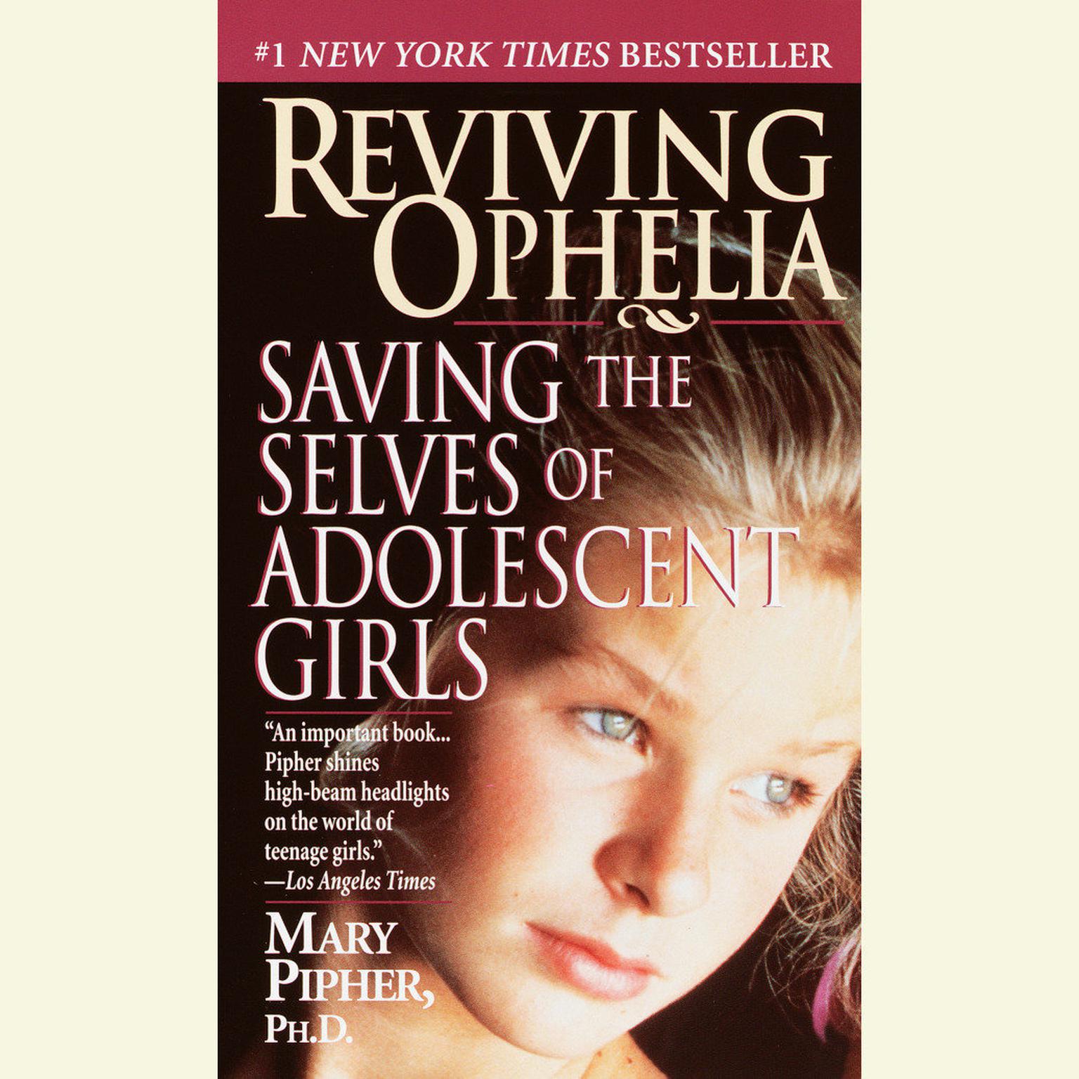 Reviving Ophelia (Abridged): Saving the Lives of Adolescent Girls Audiobook, by Mary Pipher