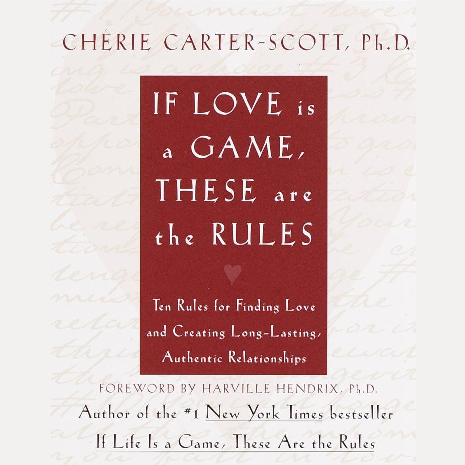If Love Is a Game, These Are the Rules: Ten Rules for Finding Love and Creating Long-Lasting, Authentic Relationships Audiobook, by Cherie Carter-Scott