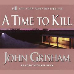 A Time to Kill Audiobook, by John Grisham