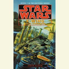 Star Wars: X-Wing: Solo Command: Book 7 Audiobook, by Aaron Allston