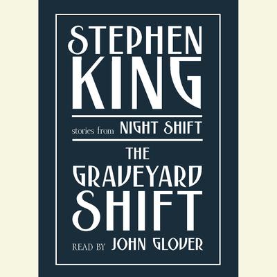Graveyard Shift: and Other Stories from Night Shift Audiobook, by Stephen King