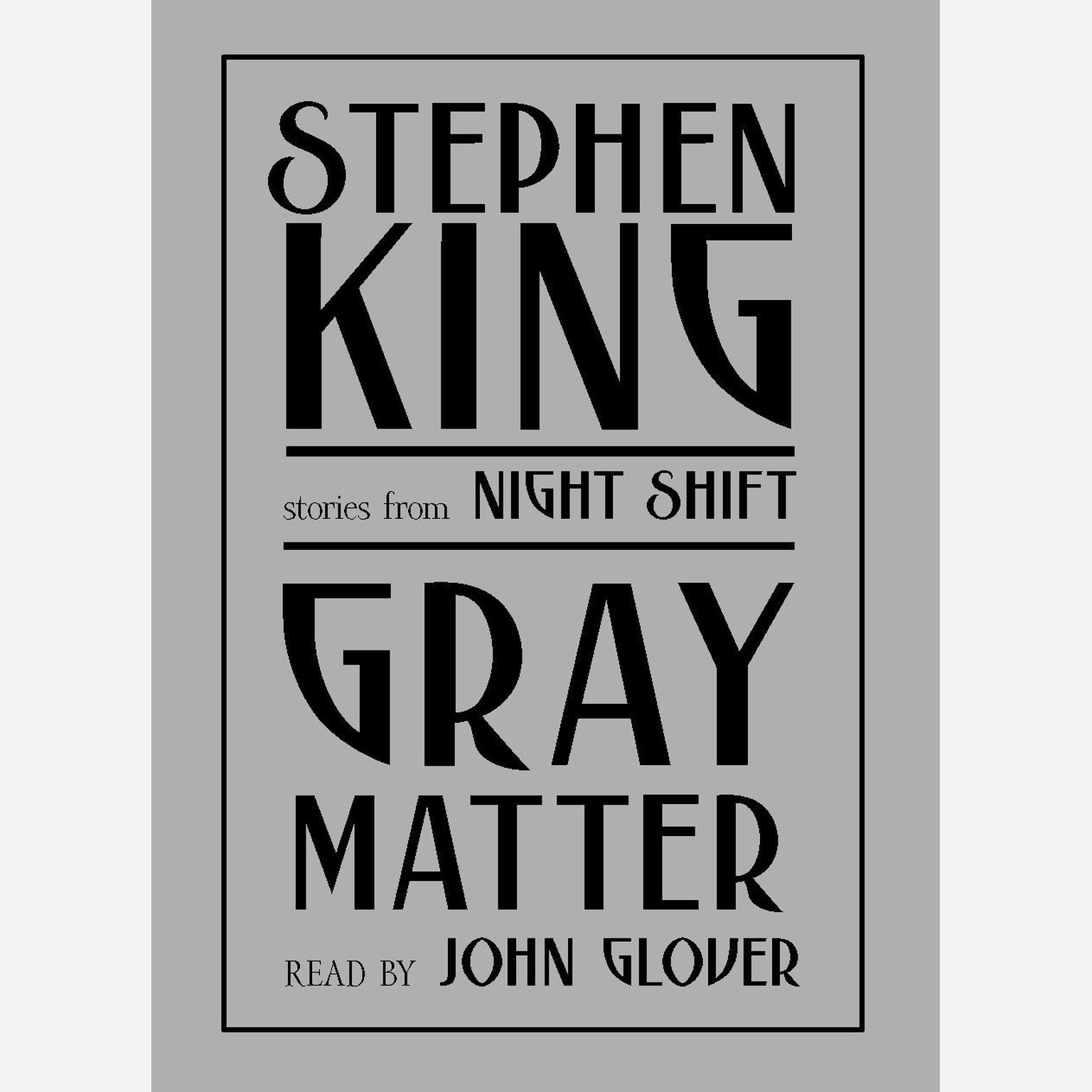 Gray Matter: And Other Stories from Night Shift Audiobook, by Stephen King