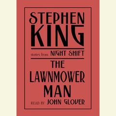 The Lawnmower Man: And Other Stories from Night Shift Audiobook, by Stephen King
