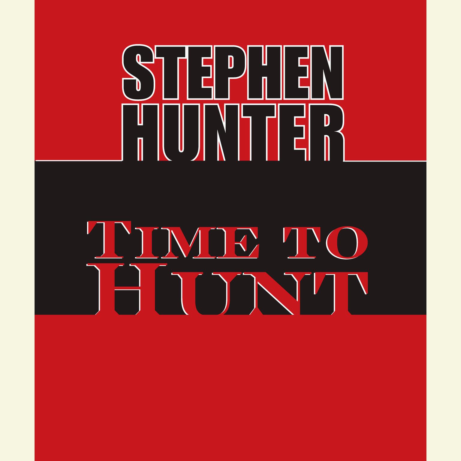 Time to Hunt (Abridged) Audiobook, by Stephen Hunter