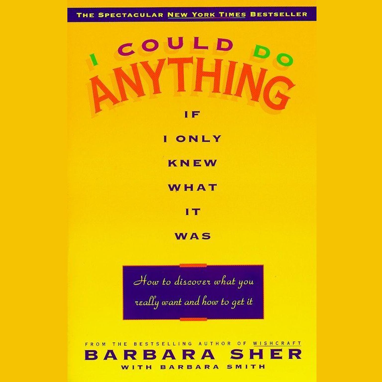 I Could Do Anything If I Only Knew What it Was (Abridged): How to Discover What You Really Want and How to Get It Audiobook, by Barbara Sher