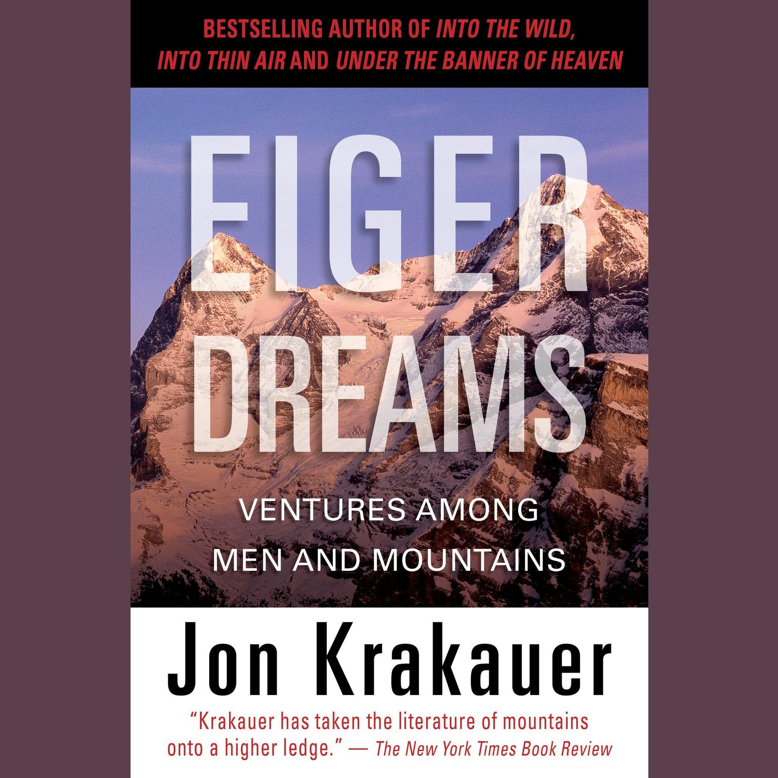 Eiger Dreams (Abridged): Ventures Among Men and Mountains Audiobook, by Jon Krakauer