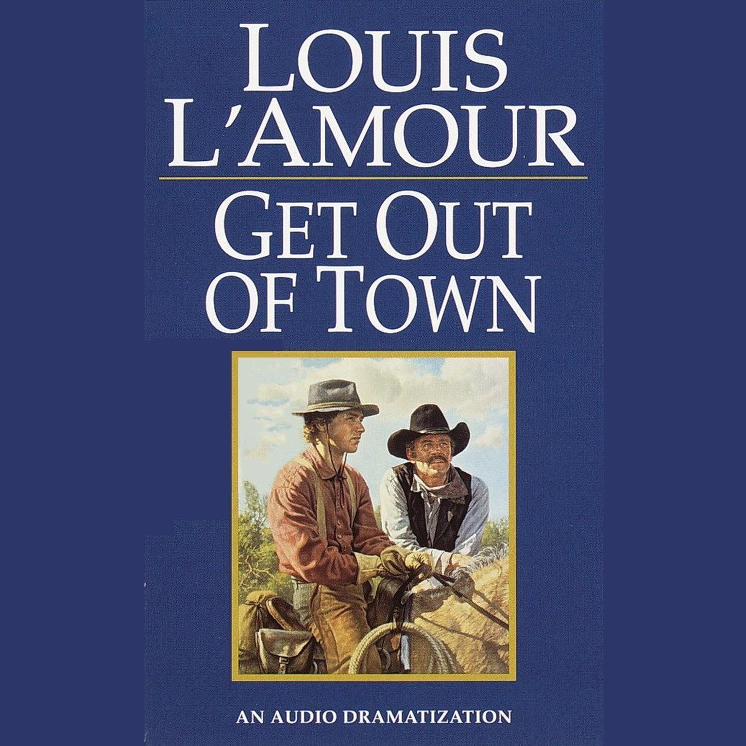 Get Out of Town (Abridged) Audiobook, by Louis L’Amour