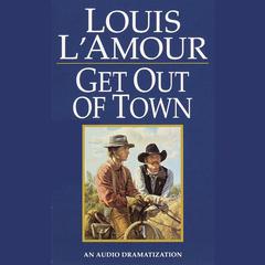 Get Out of Town Audiobook, by Louis L’Amour