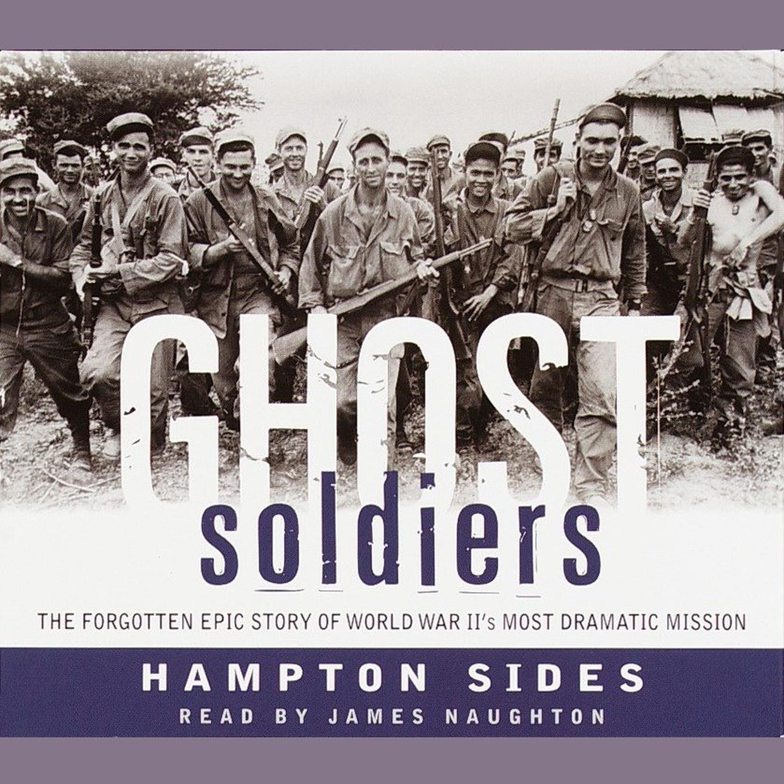 Ghost Soldiers (Abridged): The Epic Account of World War IIs Greatest Rescue Mission Audiobook, by Hampton Sides