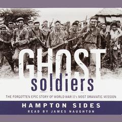 Ghost Soldiers: The Epic Account of World War II's Greatest Rescue Mission Audiobook, by Hampton Sides