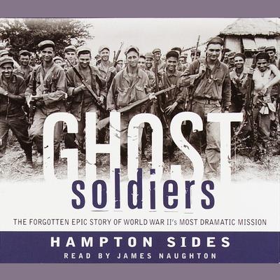 Ghost Soldiers: The Epic Account of World War IIs Greatest Rescue Mission Audiobook, by Hampton Sides