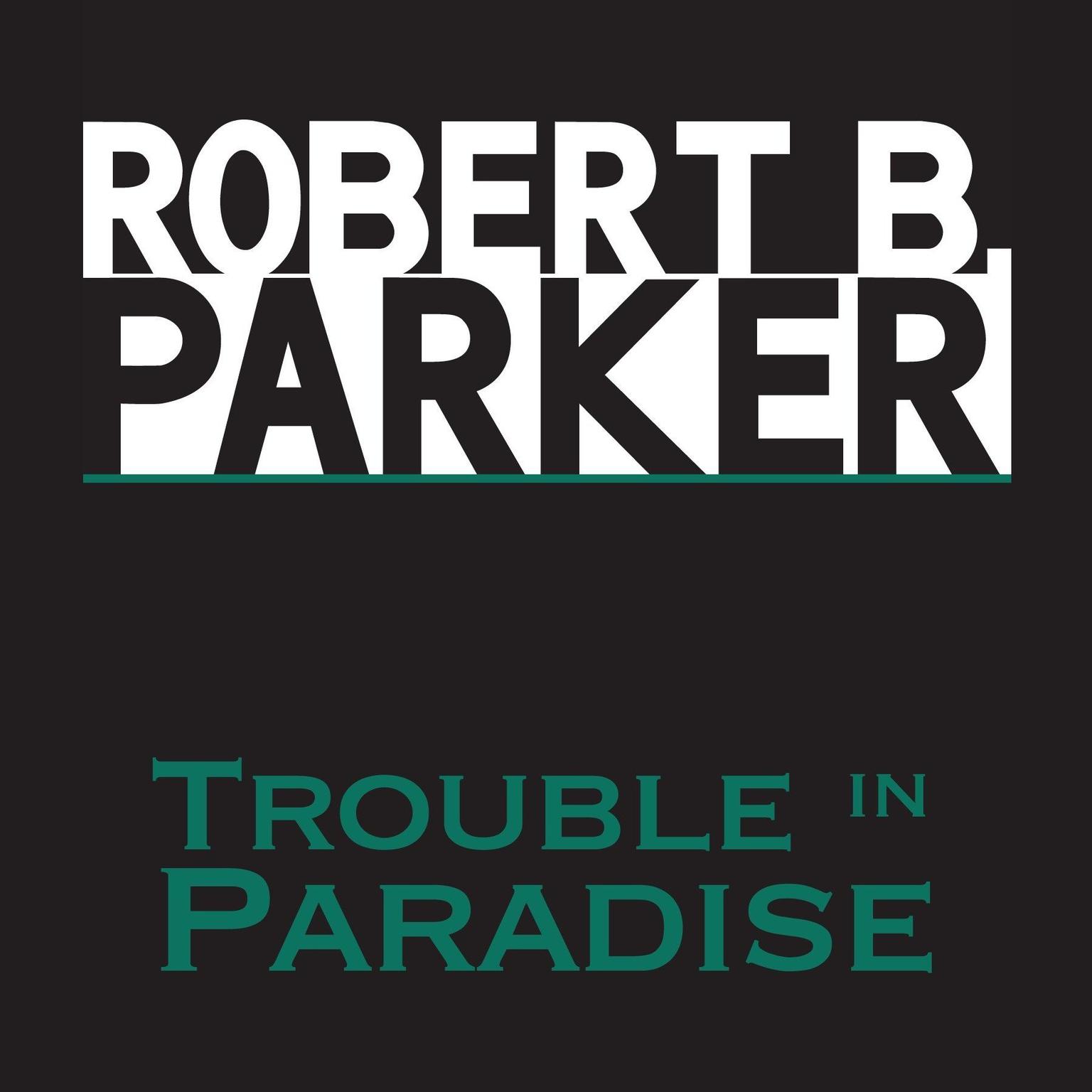 Trouble in Paradise (Abridged) Audiobook, by Robert B. Parker