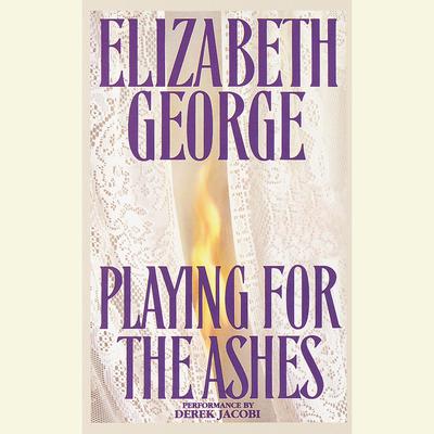 Playing for the Ashes Audiobook, by Elizabeth George