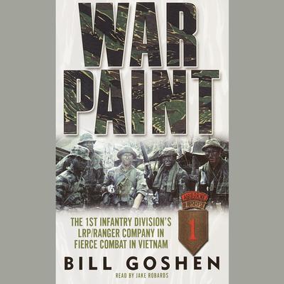 War Paint: The 1st Infantry Divisions LRP/Ranger Company in Fierce Combat in Vietnam Audiobook, by Bill Goshen