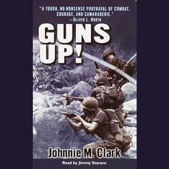 Guns Up!: A Firsthand Account of the Vietnam War Audiobook, by Johnnie Clark