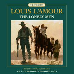 The Lonely Men: A Novel Audiobook, by Louis L’Amour