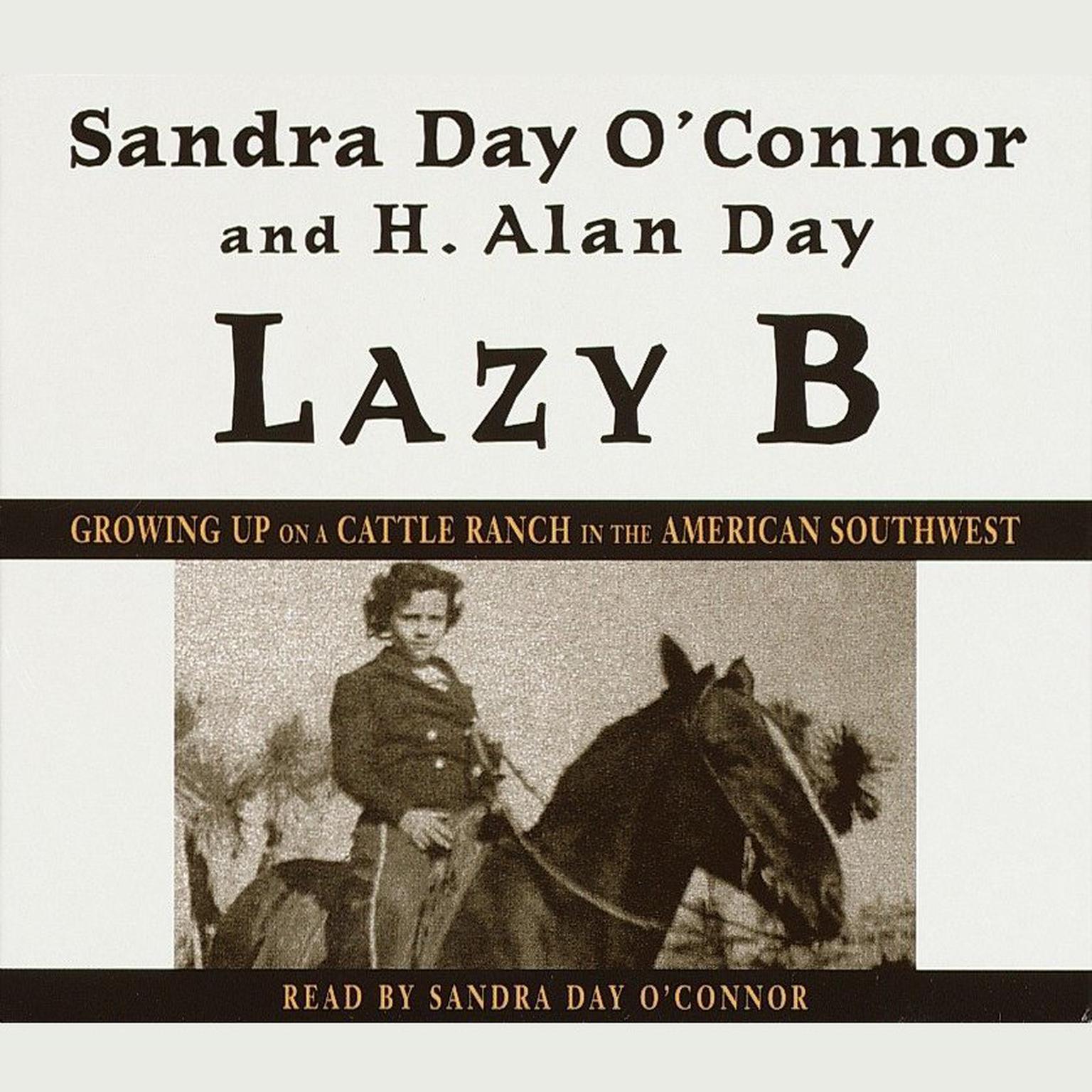 Lazy B (Abridged): Growing Up on a Cattle Ranch in the American Southwest Audiobook, by Sandra Day O’Connor