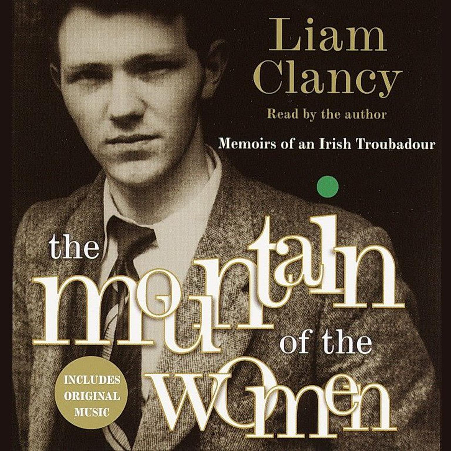The Mountain of the Women (Abridged): Memoirs of an Irish Troubadour Audiobook, by Liam Clancy